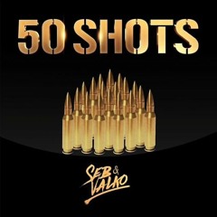 Seb & ValKO - 50 Shots [Free Download]