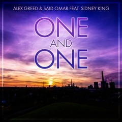 Alex Greed & Said Omar ft. Sidney King - One and One