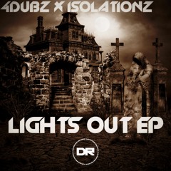 4Dubz x Isolationz - Lights Out [Out Now]