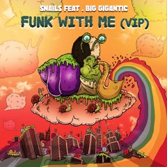 Snails Ft. Big Gigantic - Funk With Me (VIP) [Thissongissick.com Premiere] [Free Download]