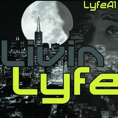 Livin Lyfe - LyfeA1 (prod.Drew Nillz)