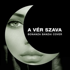 A vér szava [Bonanza Banzai tribute cover]