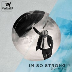 Dj Mito - I'm So Strong (Original Mix)