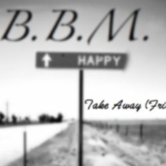 Take Away (Friend Zoned)Prod. By BlacqueByrdMusic(B.B.M)