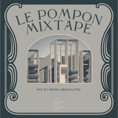 Le Pompon Mixtape (Mix By Mehdi Aboualiten)