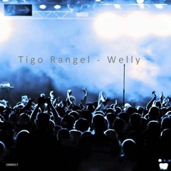 Tigo Rangel - Welly (Original Mix) GRAB YOUR COPY
