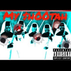 My Shootah Feat. Kuzi, Raydelo, Cholomane the Masochist