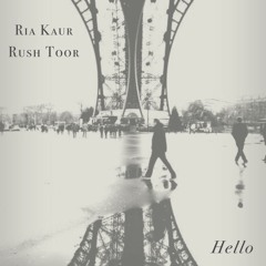 Ria Kaur and Rush Toor - Hello