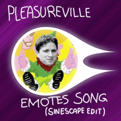 Pleasureville – Emotes Song (Sinescape's Fully Arranged Pop Edit)