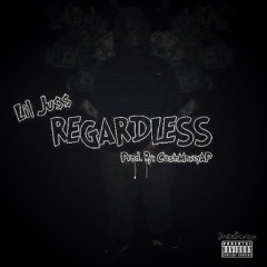 Lil Juss - Regardless (prod.By CashMoneyAp)
