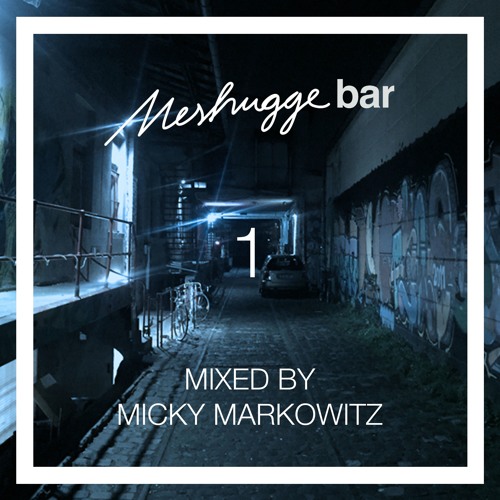 Meshugge Bar 1 Mixed By Micky Markowitz