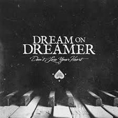 Dream On Dreamer - Don't Lose Your Heart