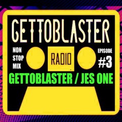 Gettoblaster & Jes One == Gettoblaster Radio Episode #3