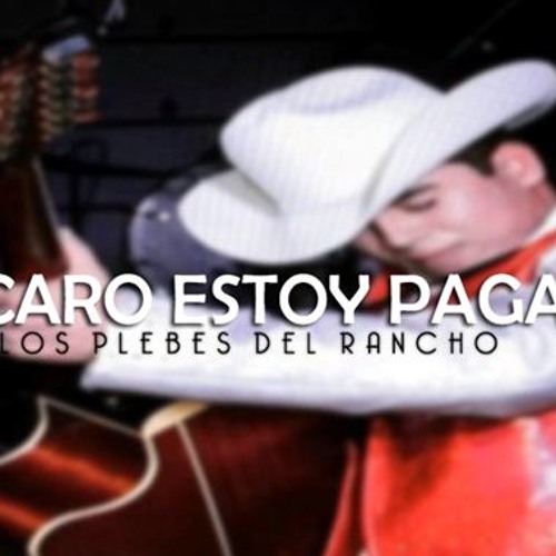 Los Plebes Del Rancho De ARIEL CAMACHO-Que Caro Estoy Pagando ((-Estudio 2015-))