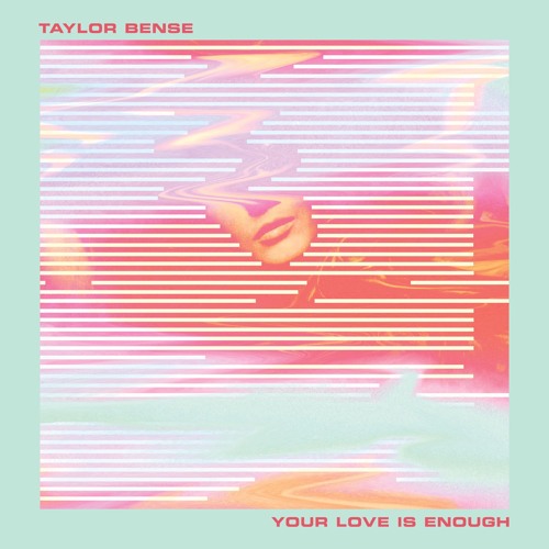 Taylor Bense - Your Love Is Enough
