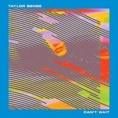 Taylor Bense - Can't Wait feat. Greg Paulus