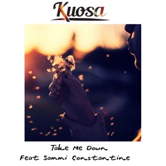 Kuosa - Take Me Down (feat. Sammi Constantine)