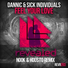 Dannic & Sick Individuals - Feel Your Love (Nook & Housto Remix) [Free Download]
