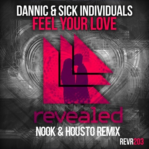 Dannic & Sick Individuals - Feel Your Love (Nook & Housto Remix) [Free Download]