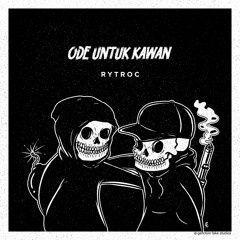 Ode Untuk Kawan - Rytroc