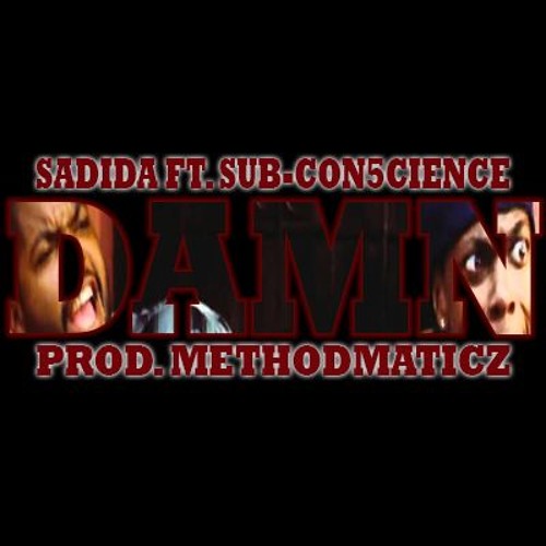 Damn ft. Sub-con5cience (Prod. Methodmaticz)
