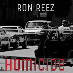 Ron Reez- Homicide (Prod. Smackz)