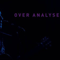 Over Analyse