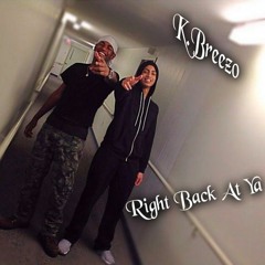K.Breezo - Right Back At Ya (Prod.By GQ)