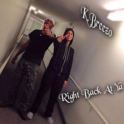 K.Breezo - Right Back At Ya (Prod.By GQ)