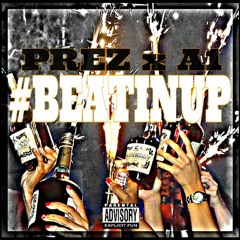 Prez x A1    #Beatinup