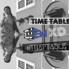 XDProMusic X Dj EM - Time Table #TRAPTABLE