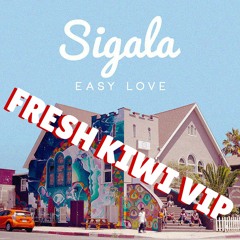 Sigala - Easy Love (Fresh Kiwi VIP)