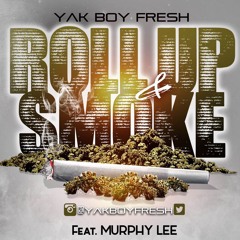 Yak Boy Fresh Featuring Murphy Lee "ROLL UP & SMOKE"