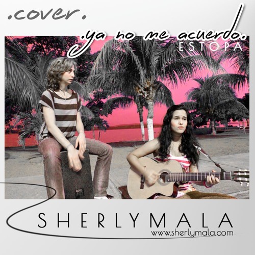 Stream Ya no me acuerdo (Estopa cover) acústico by SHERLY MALAVÉ | Listen  online for free on SoundCloud