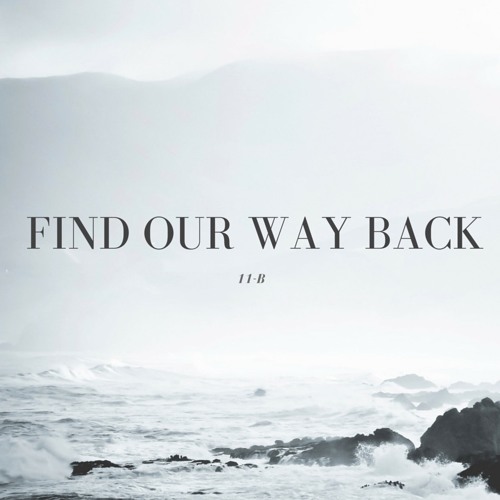 Find Our Way Back - 11B