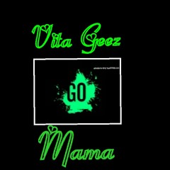 Vita Geez ft Mama (Tunechi)OnGo