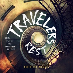 TRAVELER'S REST by Keith Lee Morris, read by Peter Berkrot