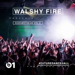 Walshy Fire [ Black Chiney / Major Lazer ] Presents Riddimstream Vol 8 - RS8 #FutureDancehall