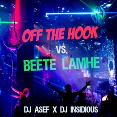 Off The Hook Vs. Beete Lamhe (DJ Asef & DJ Insidious Remix)