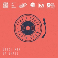 Time 2 House Radio Show - Guest mix by Shael - Nov 2015