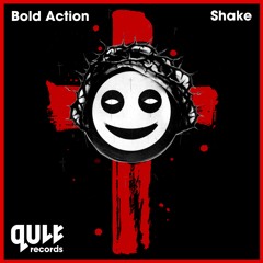 Bold Action - Shake [QULT015] - OUT NOW