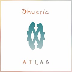 Dhustla - Atlas