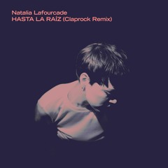 Natalia Lafourcade - Hasta La Raíz (Claprock Remix)