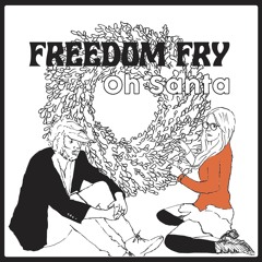 Freedom Fry - Oh Santa (Bad World)