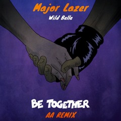 Major Lazer feat. Wild Belle - Be Together (AA Remix)