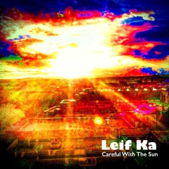 Careful With The Sun (Instrumental Leif Ka)
