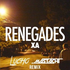 Renegades(Lucho & Mastachi Remix) *OUT Now