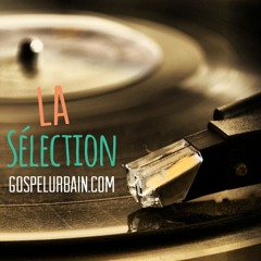 La sélection Gospel Urbain