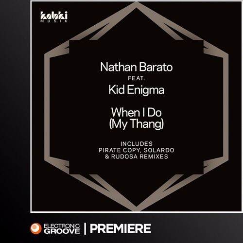 Premiere: Nathan Barato Featuring Kid Enigma - When I Do (My Thang)(Kaluki Musik)