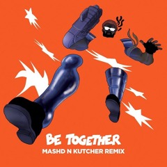 Major Lazer ft. Wild Belle - Be Together (Mashd N Kutcher Remix)